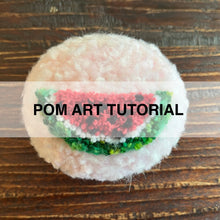 Load image into Gallery viewer, Watermelon Pom Art Tutorial